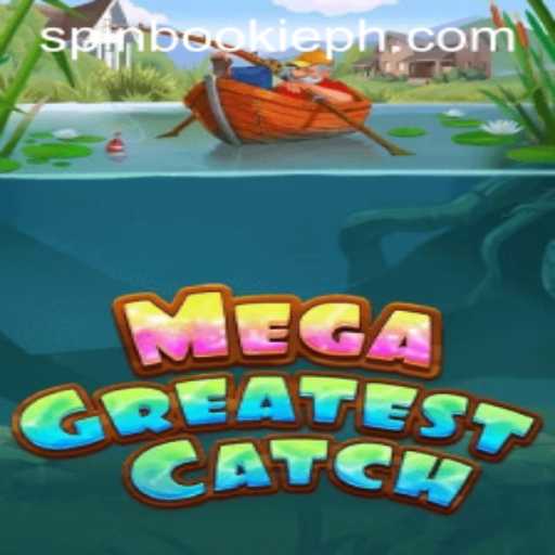 Exploring MegaGreatestCatch: The Latest Sensation in Gaming by Spinbookie